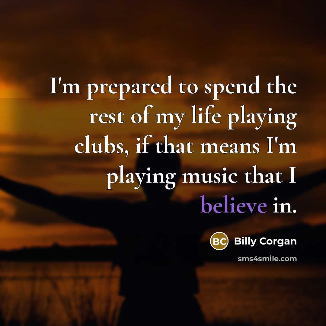 “I'm prepared to spend the rest of my life playing…” quote by Billy Corgan
