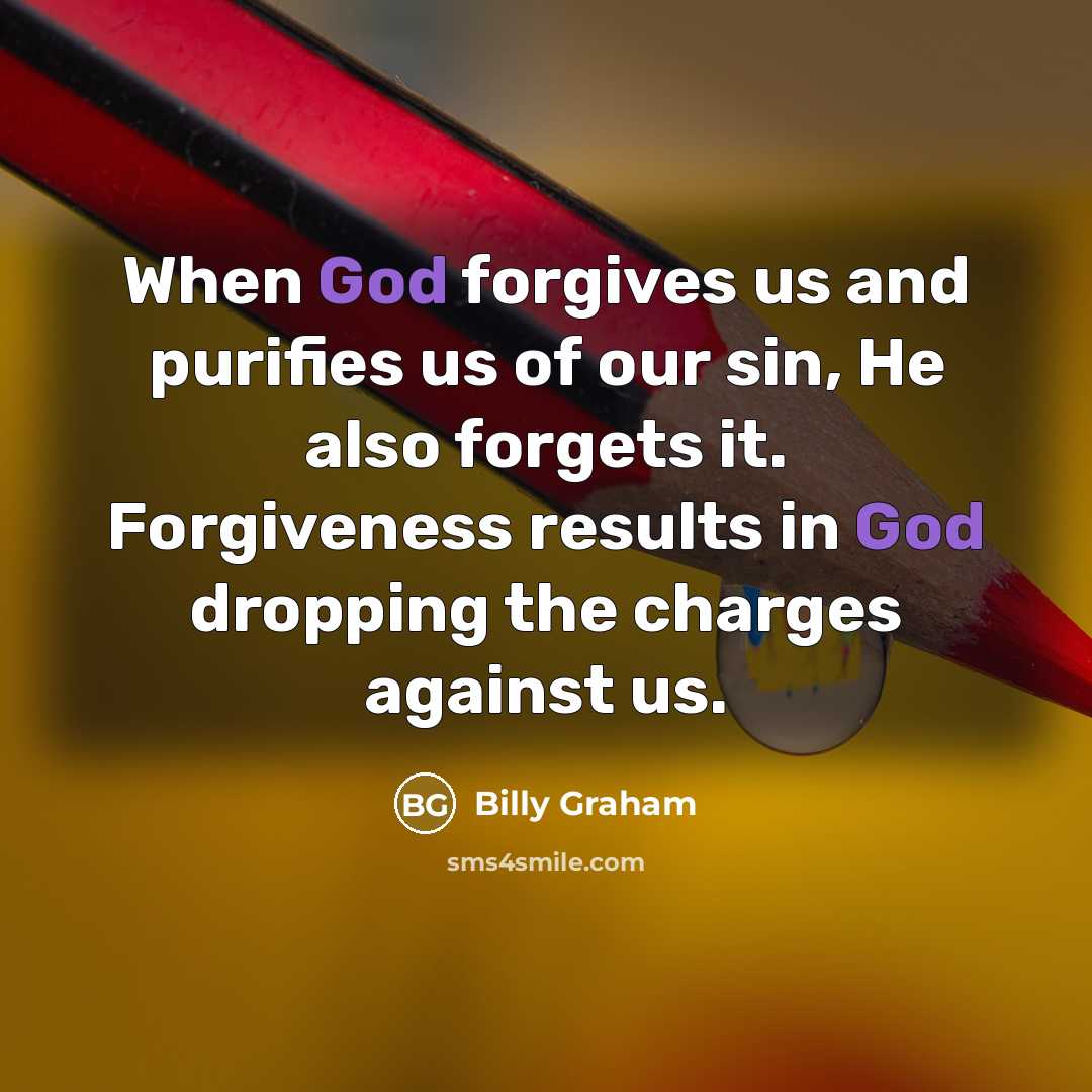 “When God forgives us and purifies us of our sin,…” quote by Billy Graham