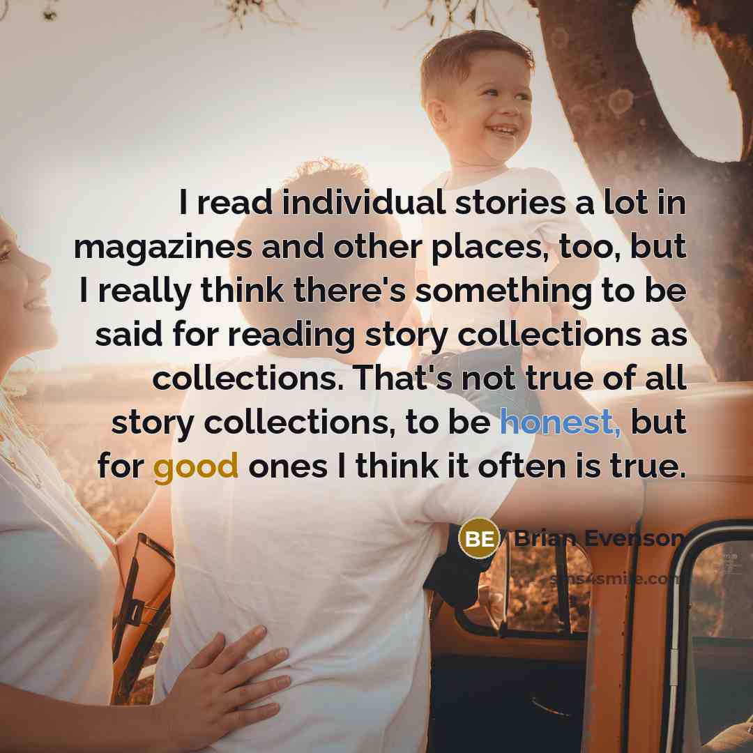 “I read individual stories a lot in magazines and other…” quote by Brian Evenson