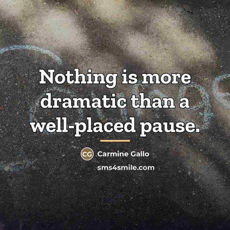 “Nothing is more dramatic than a well-placed pause.…” quote by Carmine Gallo