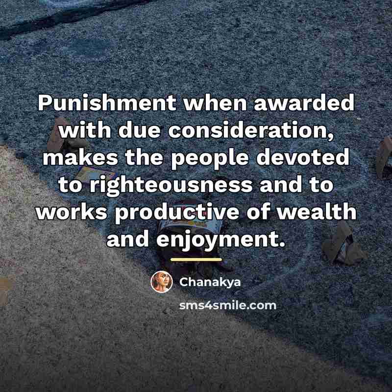 “Punishment when awarded with due consideration, makes the people devoted…” quote by Chanakya
