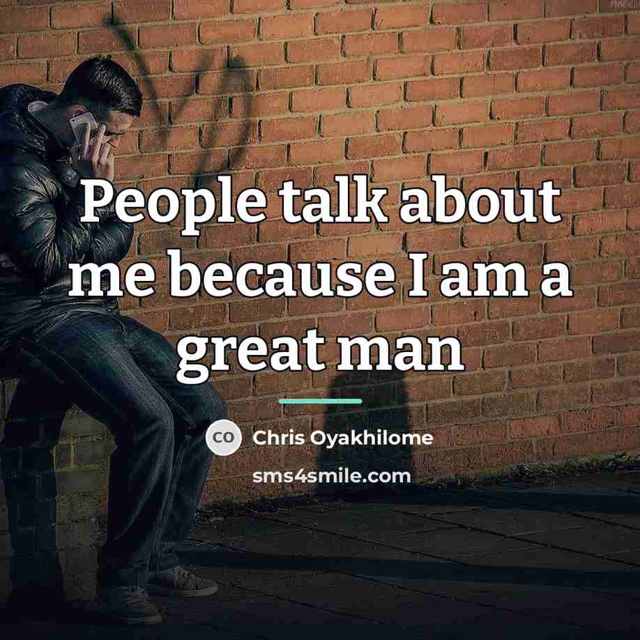 “People talk about me because I am a great man…” quote by Chris Oyakhilome