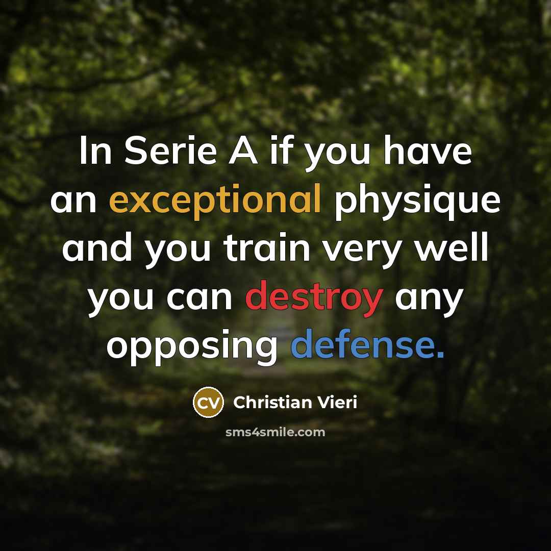 “In Serie A if you have an exceptional physique and…” quote by Christian Vieri