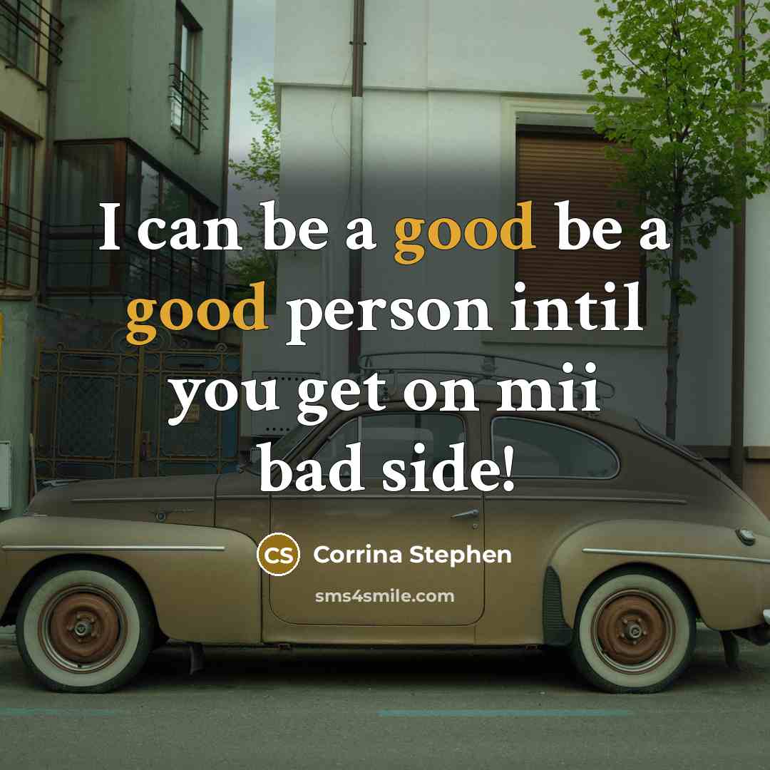“I can be a good be a good person intil…” quote by Corrina Stephen