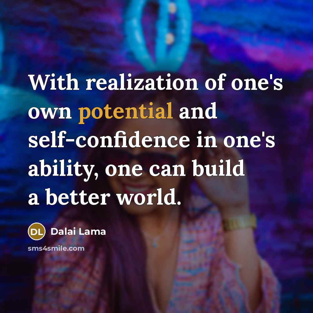 “With realization of one's own potential and self-confidence in one's…” quote by Dalai Lama