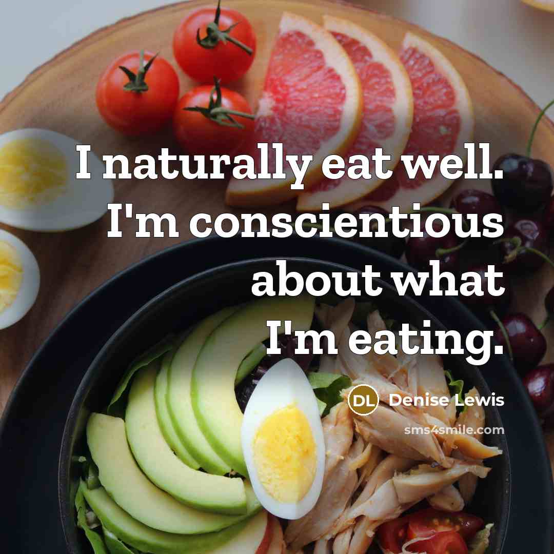“I naturally eat well. I'm conscientious about what I'm eating.…” quote by Denise Lewis