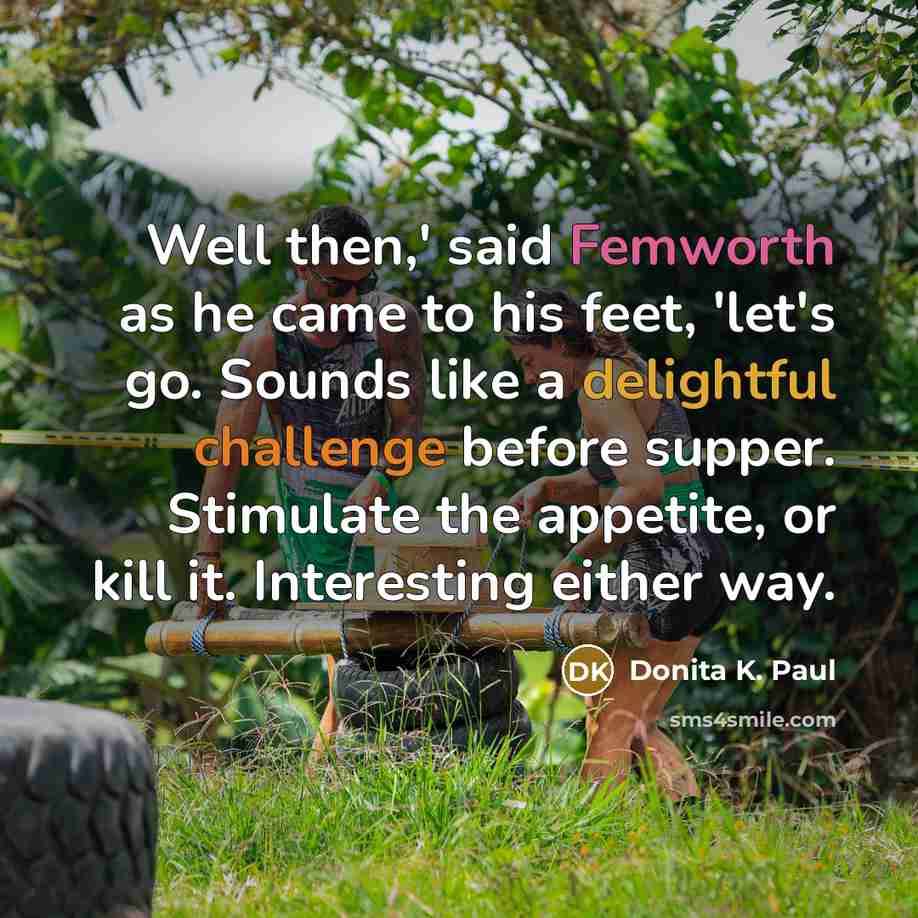 “Well then,' said Femworth as he came to his feet,…” quote by Donita K. Paul
