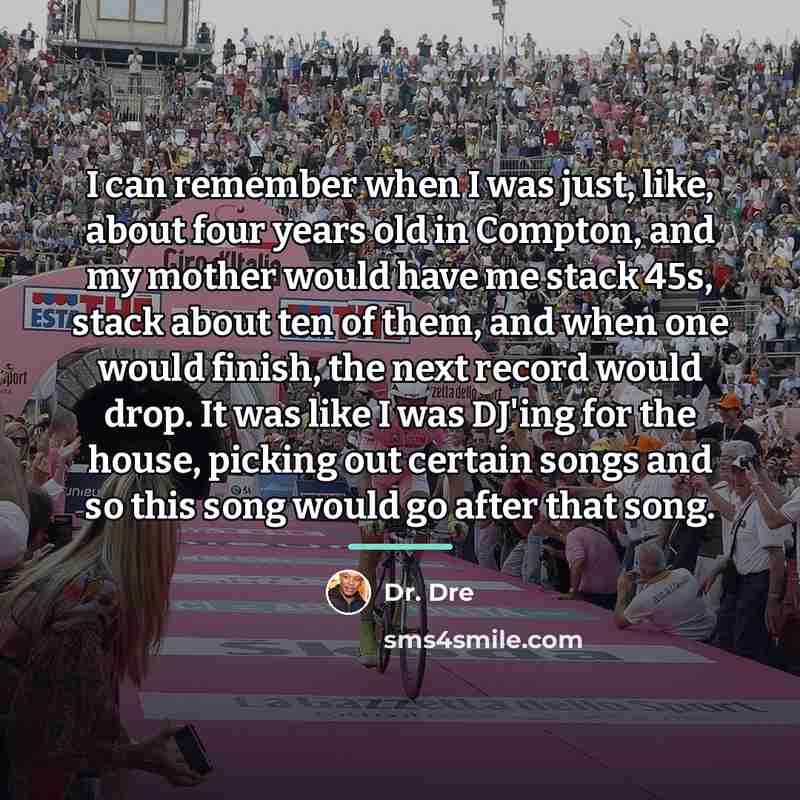 “I can remember when I was just, like, about four…” quote by Dr. Dre