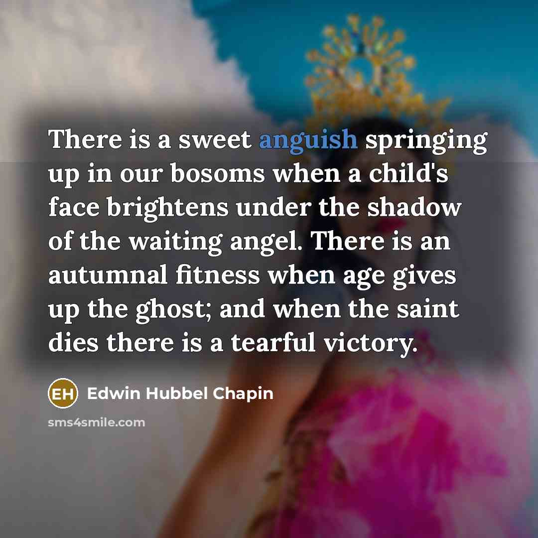 “There is a sweet anguish springing up in our bosoms…” quote by Edwin Hubbel Chapin