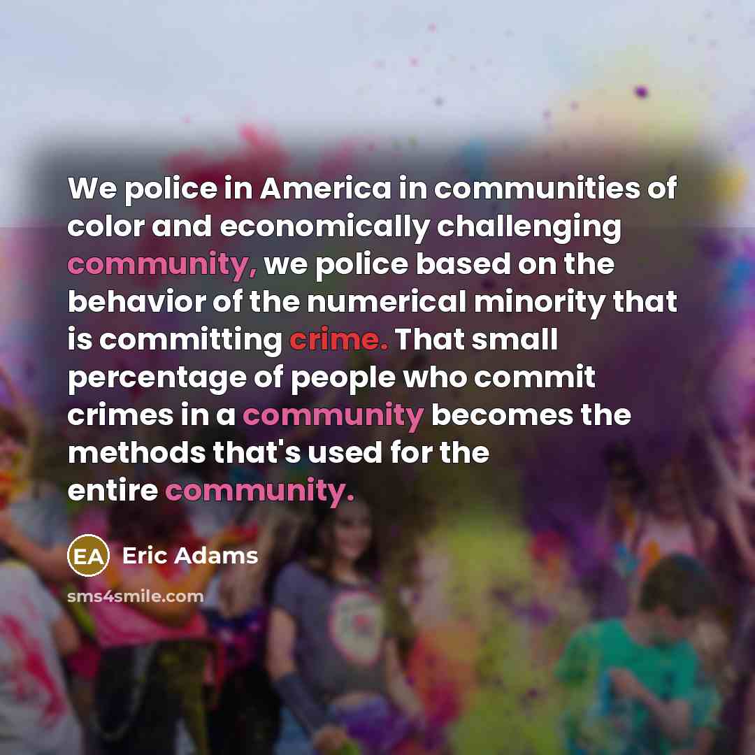 “We police in America in communities of color and economically…” quote by Eric Adams