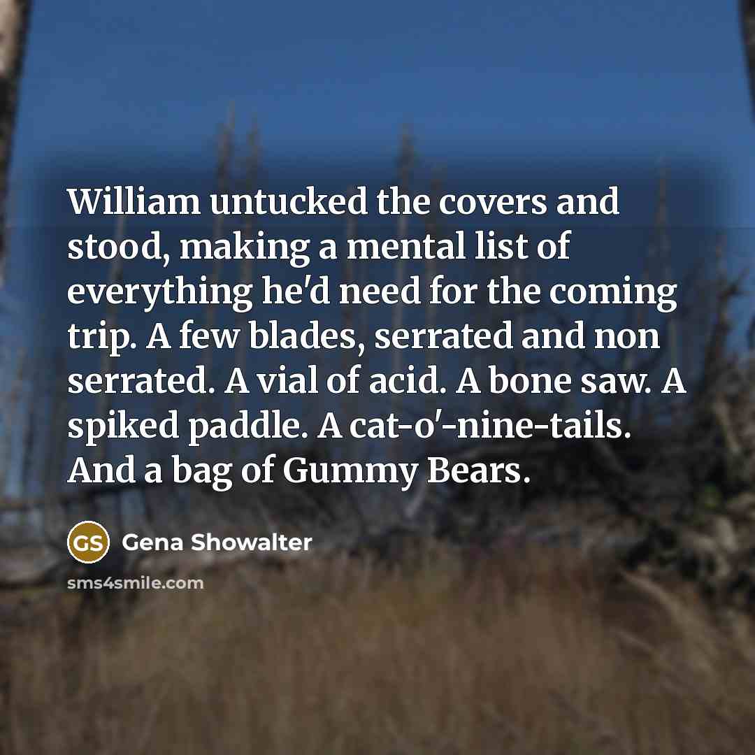 “William untucked the covers and stood, making a mental list…” quote by Gena Showalter