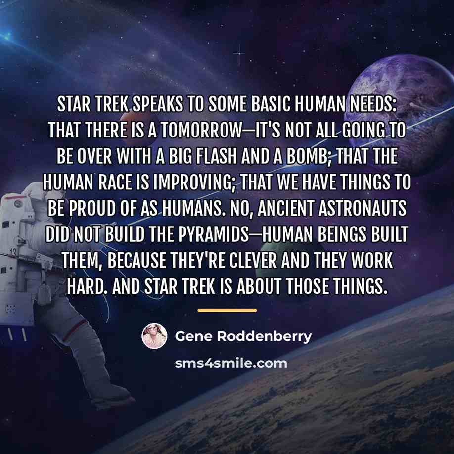 “Star Trek speaks to some basic human needs: that there…” quote by Gene Roddenberry