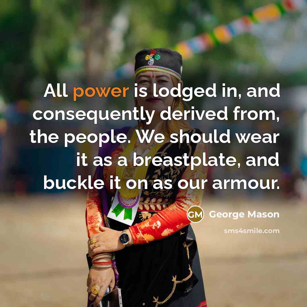 “All power is lodged in, and consequently derived from, the…” quote by George Mason