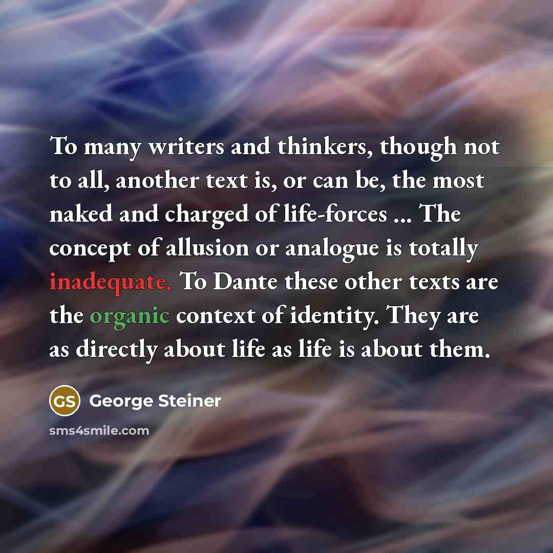 “To many writers and thinkers, though not to all, another…” quote by George Steiner