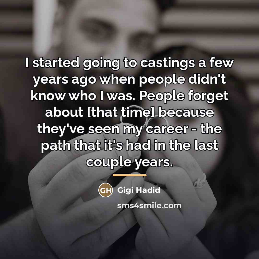 “I started going to castings a few years ago when…” quote by Gigi Hadid