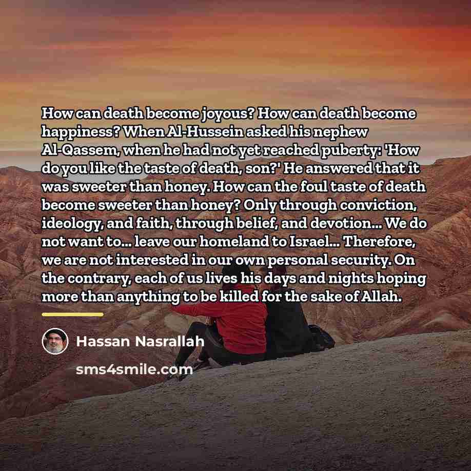 “How can death become joyous? How can death become happiness?…” quote by Hassan Nasrallah