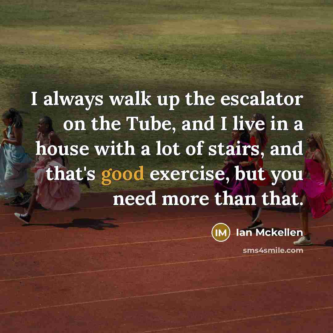 “I always walk up the escalator on the Tube, and…” quote by Ian Mckellen
