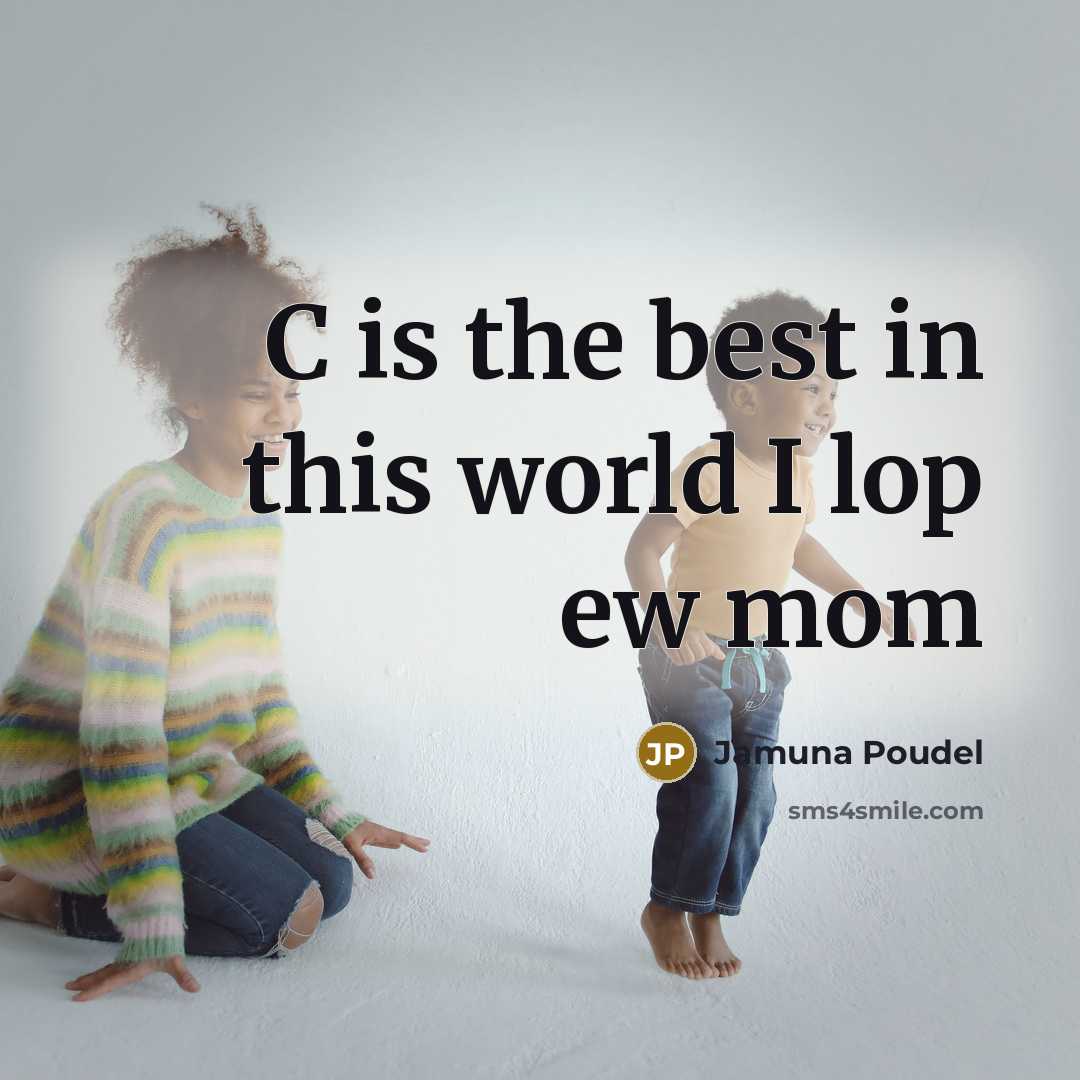 “C is the best in this world I lop ew mom” quote by Jamuna Poudel
