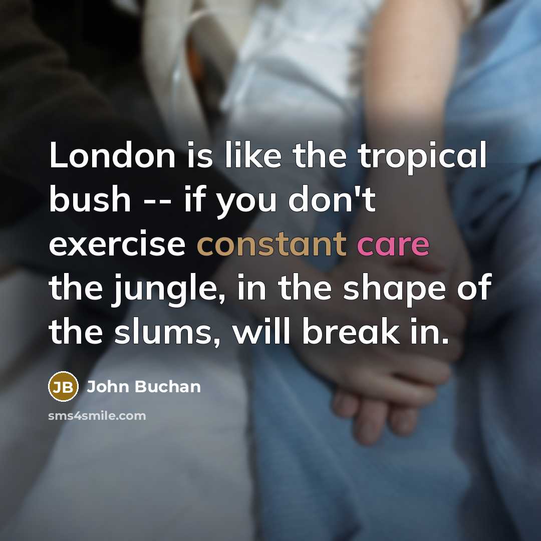 “London is like the tropical bush -- if you don't…” quote by John Buchan