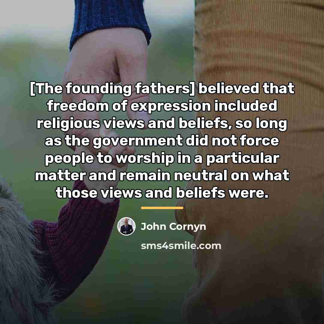 “[The founding fathers] believed that freedom of expression included religious…” quote by John Cornyn