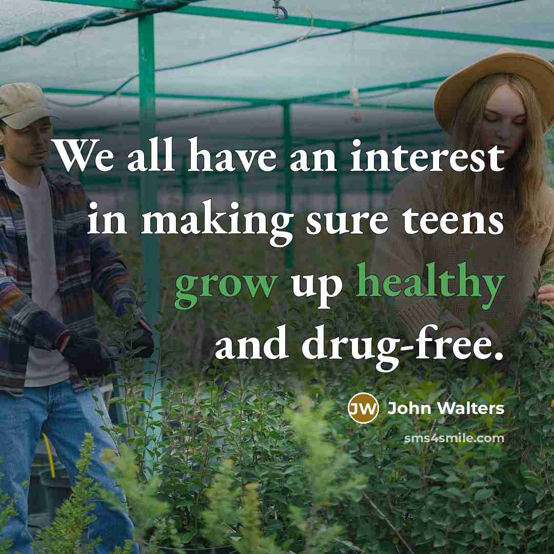 “We all have an interest in making sure teens grow…” quote by John Walters