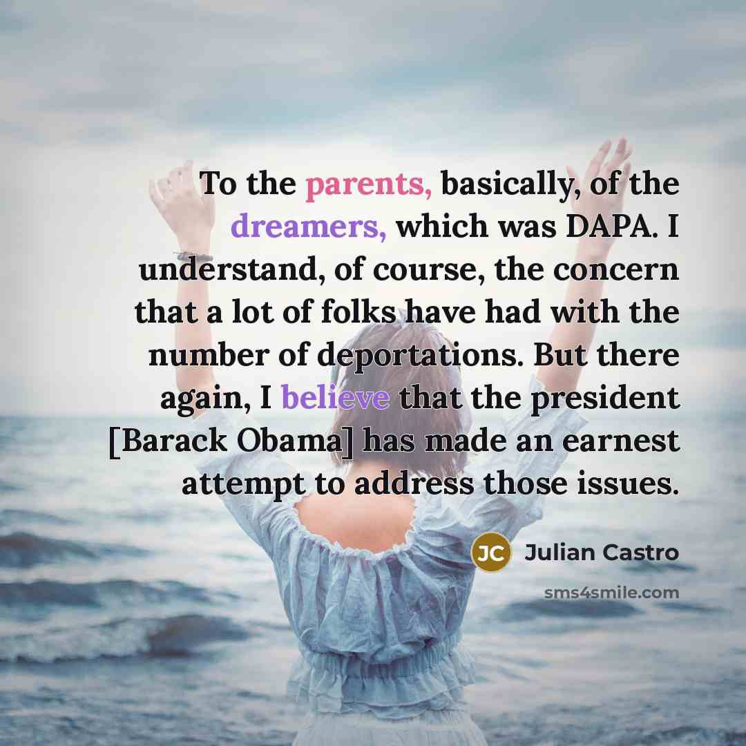 “To the parents, basically, of the dreamers, which was DAPA.…” quote by Julian Castro