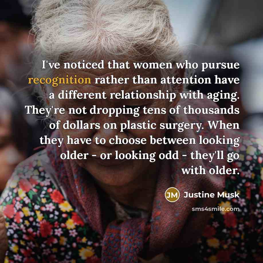 “I've noticed that women who pursue recognition rather than attention…” quote by Justine Musk