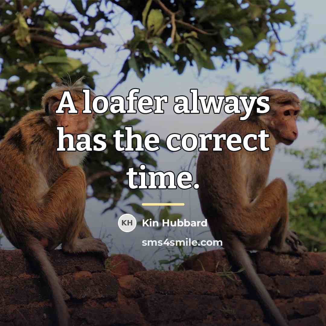 “A loafer always has the correct time.…” quote by Kin Hubbard
