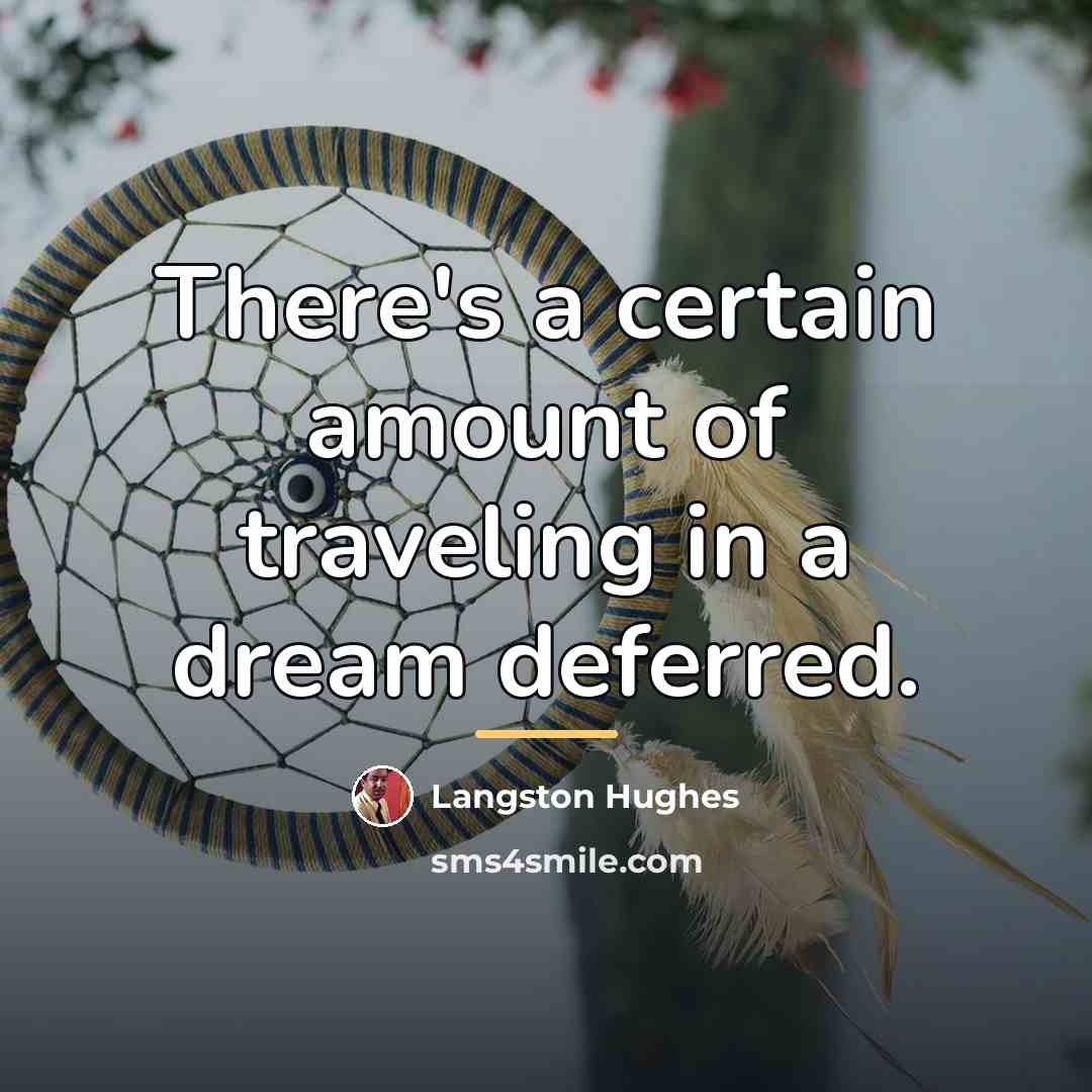 “There's a certain amount of traveling in a dream deferred.…” quote by Langston Hughes