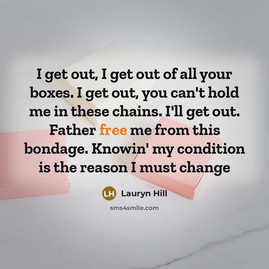 “I get out, I get out of all your boxes.…” quote by Lauryn Hill