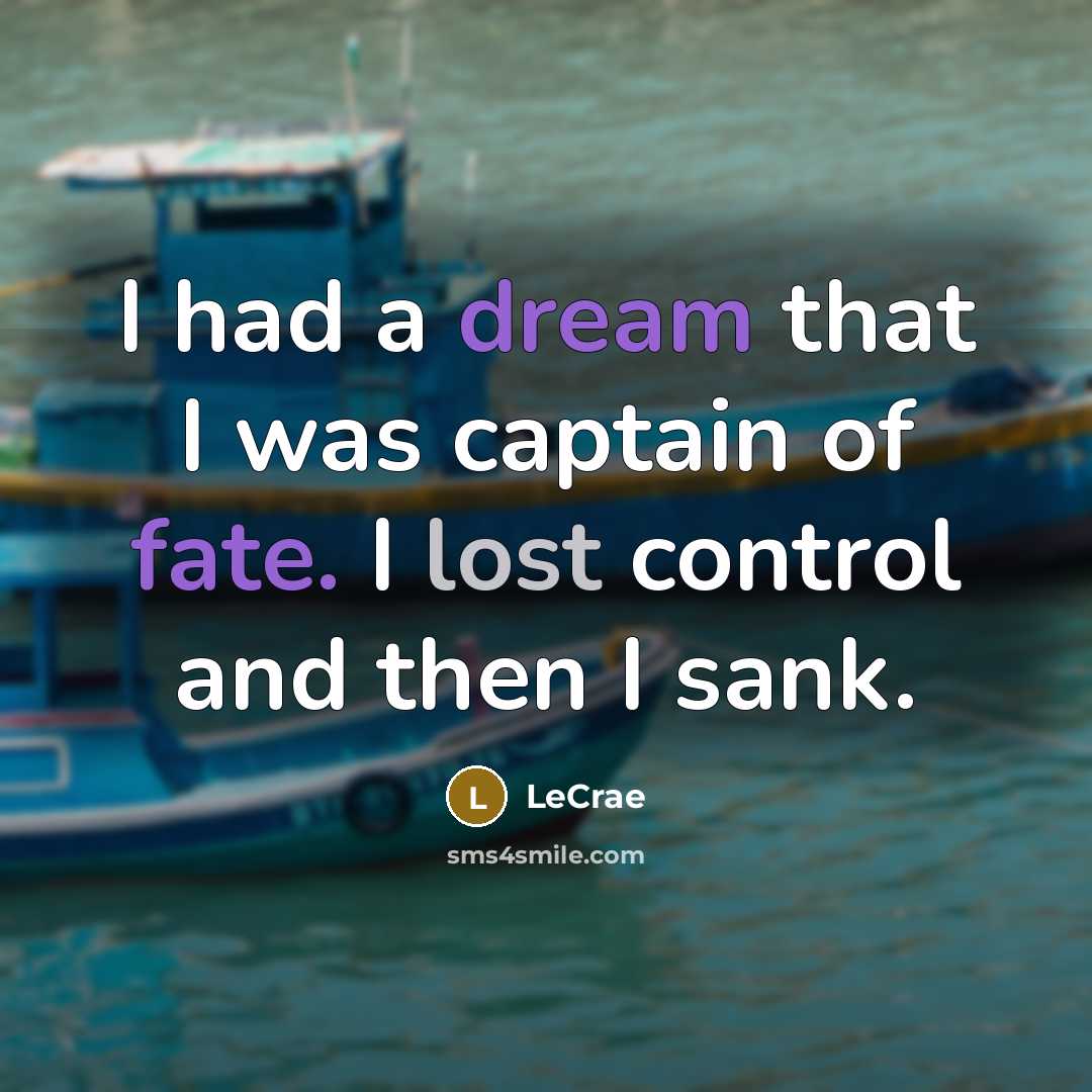 “I had a dream that I was captain of fate.…” quote by LeCrae