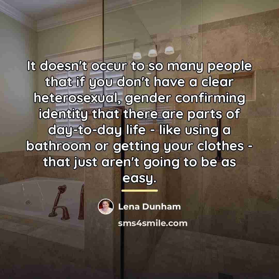 “It doesn't occur to so many people that if you…” quote by Lena Dunham