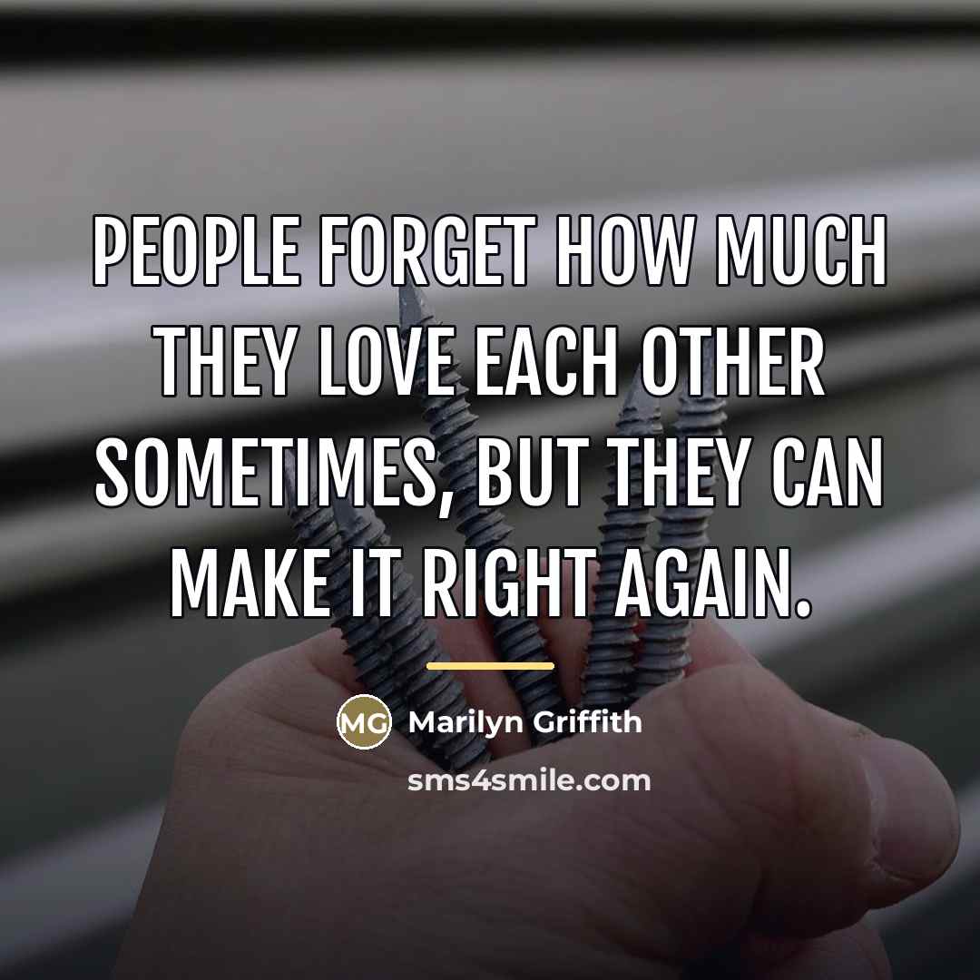 “People forget how much they love each other sometimes, but…” quote by Marilyn Griffith