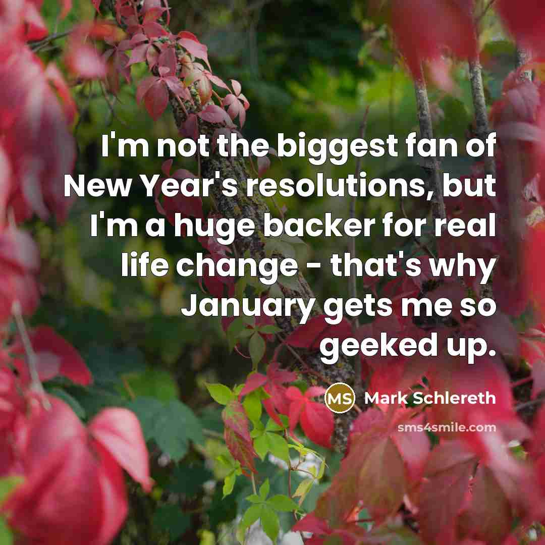 “I'm not the biggest fan of New Year's resolutions, but…” quote by Mark Schlereth