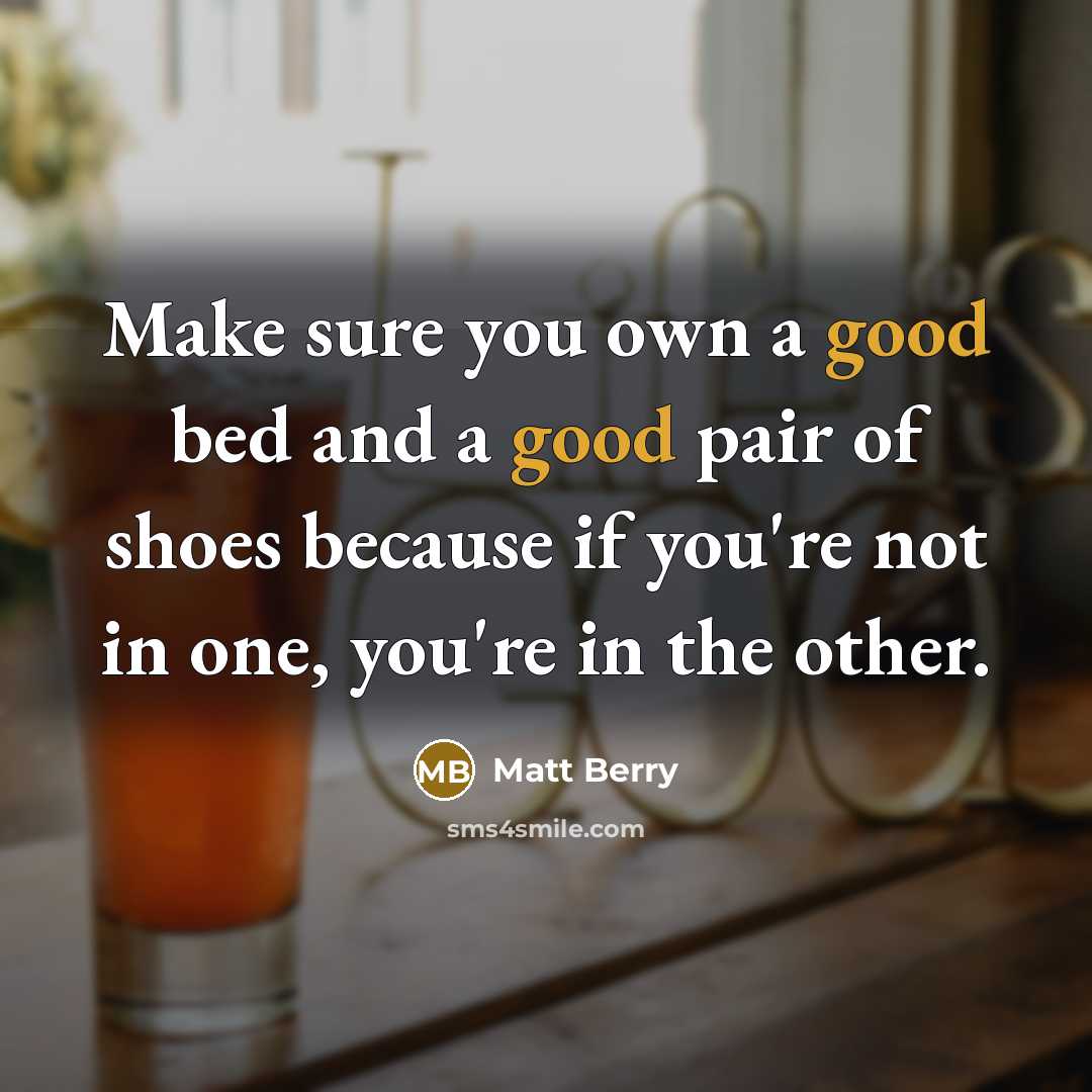 “Make sure you own a good bed and a good…” quote by Matt Berry