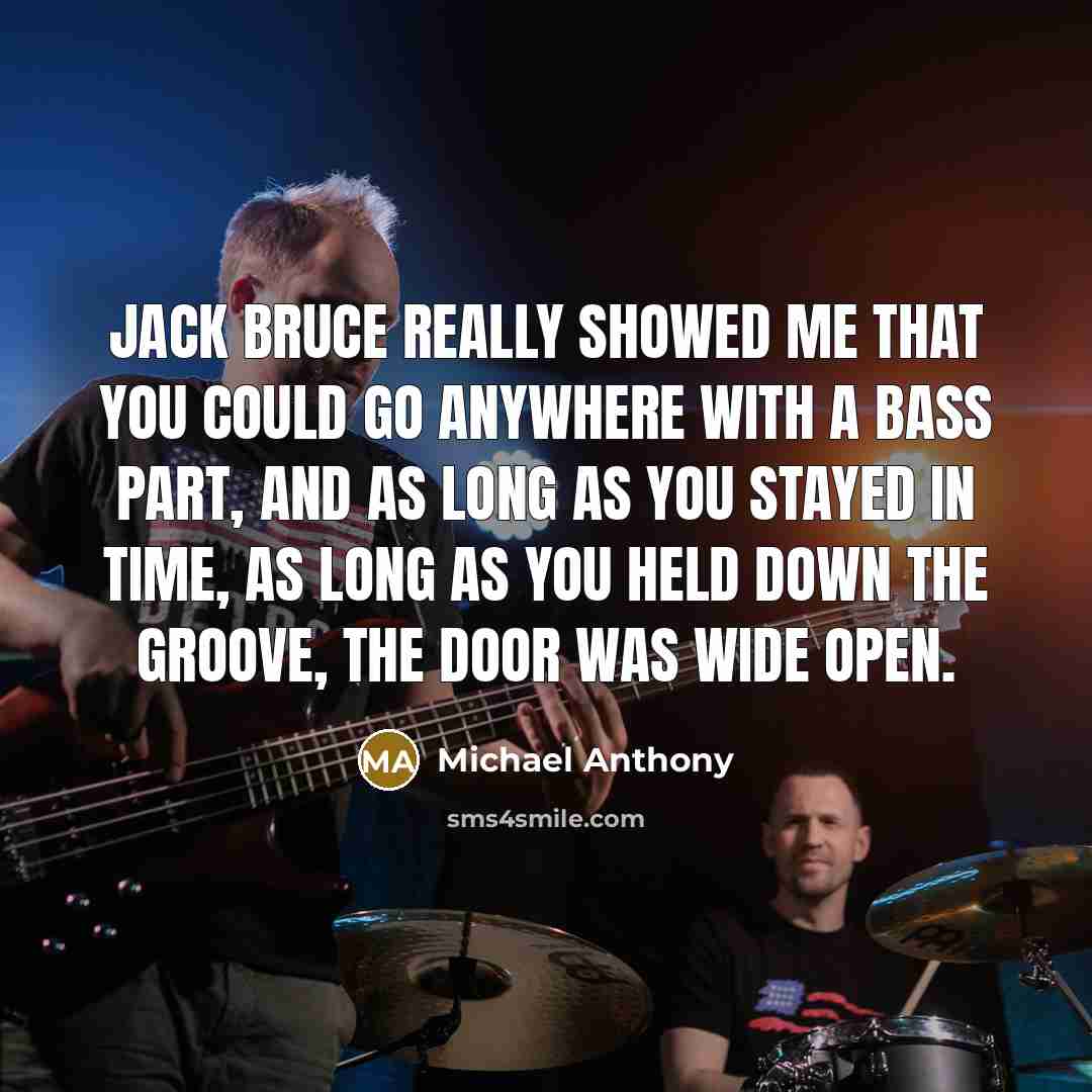 “Jack Bruce really showed me that you could go anywhere…” quote by Michael Anthony