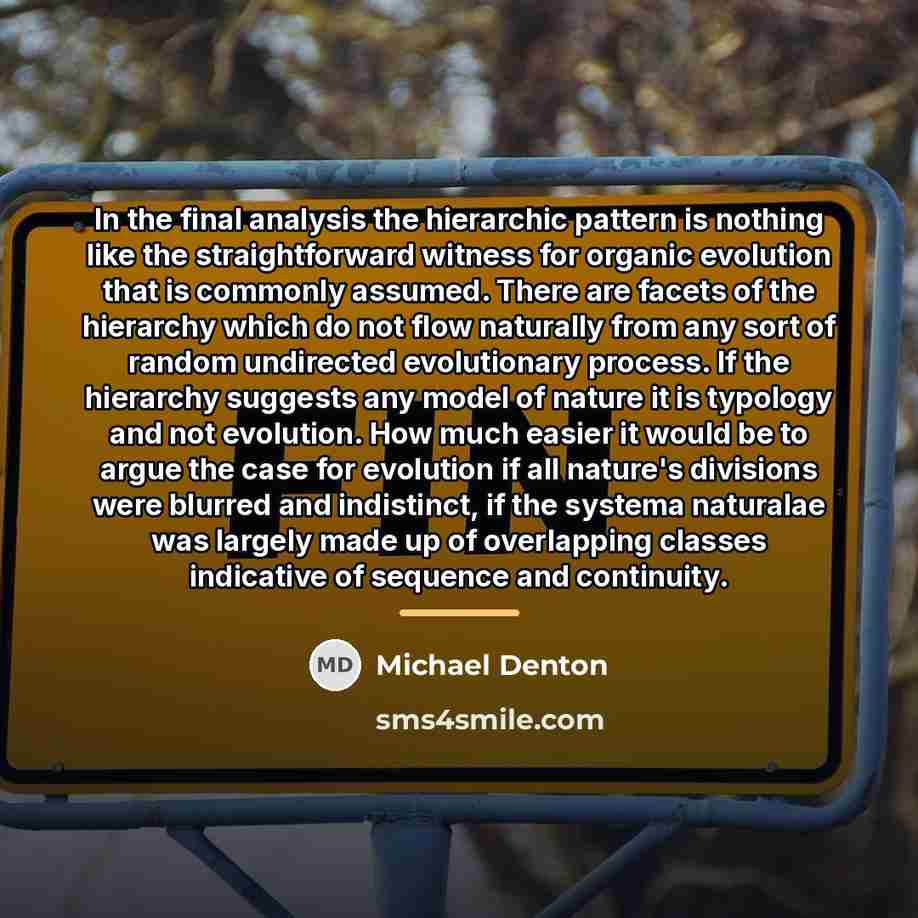 “In the final analysis the hierarchic pattern is nothing like…” quote by Michael Denton