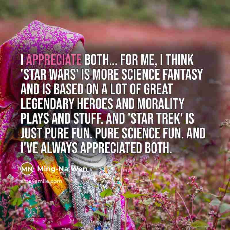 “I appreciate both... for me, I think 'Star Wars' is…” quote by Ming-Na Wen