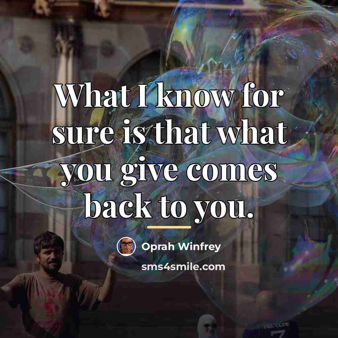“What I know for sure is that what you give…” quote by Oprah Winfrey