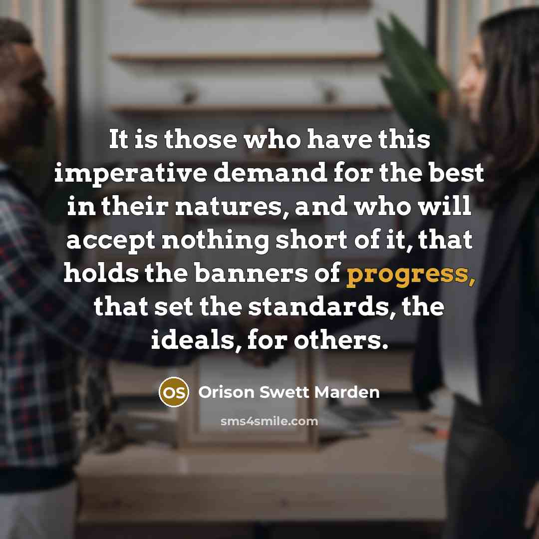 “It is those who have this imperative demand for the…” quote by Orison Swett Marden
