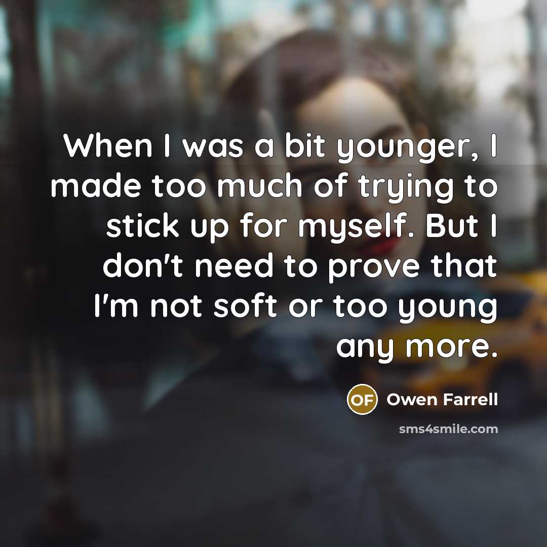 “When I was a bit younger, I made too much…” quote by Owen Farrell