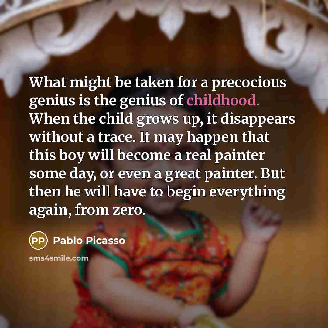 “What might be taken for a precocious genius is the…” quote by Pablo Picasso
