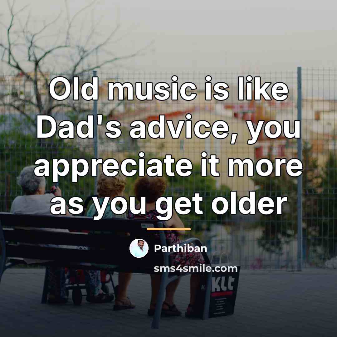 “Old music is like Dad's advice, you appreciate it more…” quote by Parthiban