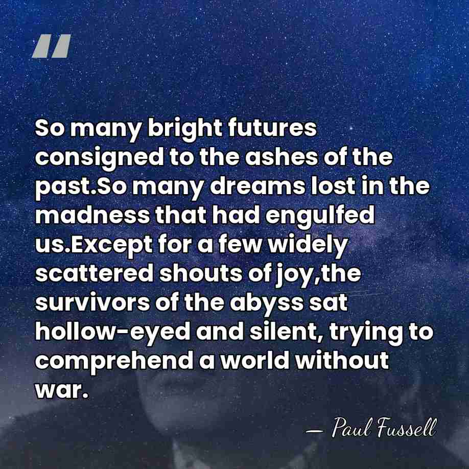 So many bright futures consigned to the ashes of the past.So many&hellip; - Paul Fussell