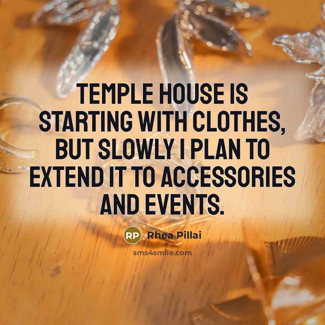 “Temple House is starting with clothes, but slowly I plan…” quote by Rhea Pillai