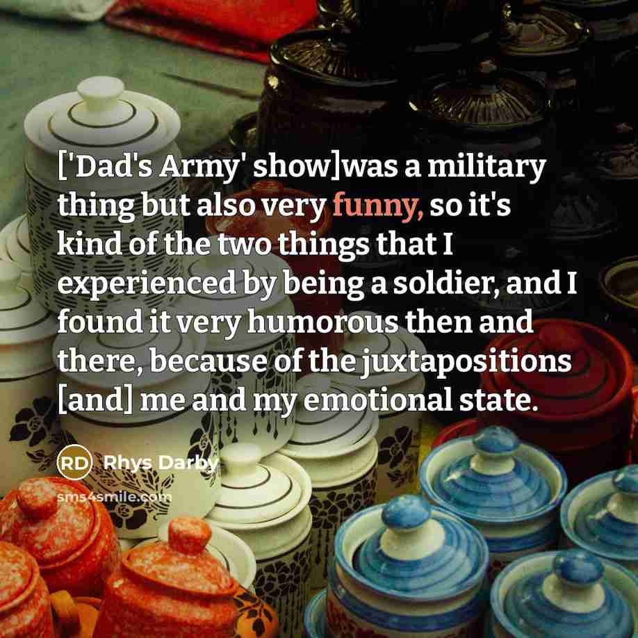 “['Dad's Army' show]was a military thing but also very funny,…” quote by Rhys Darby