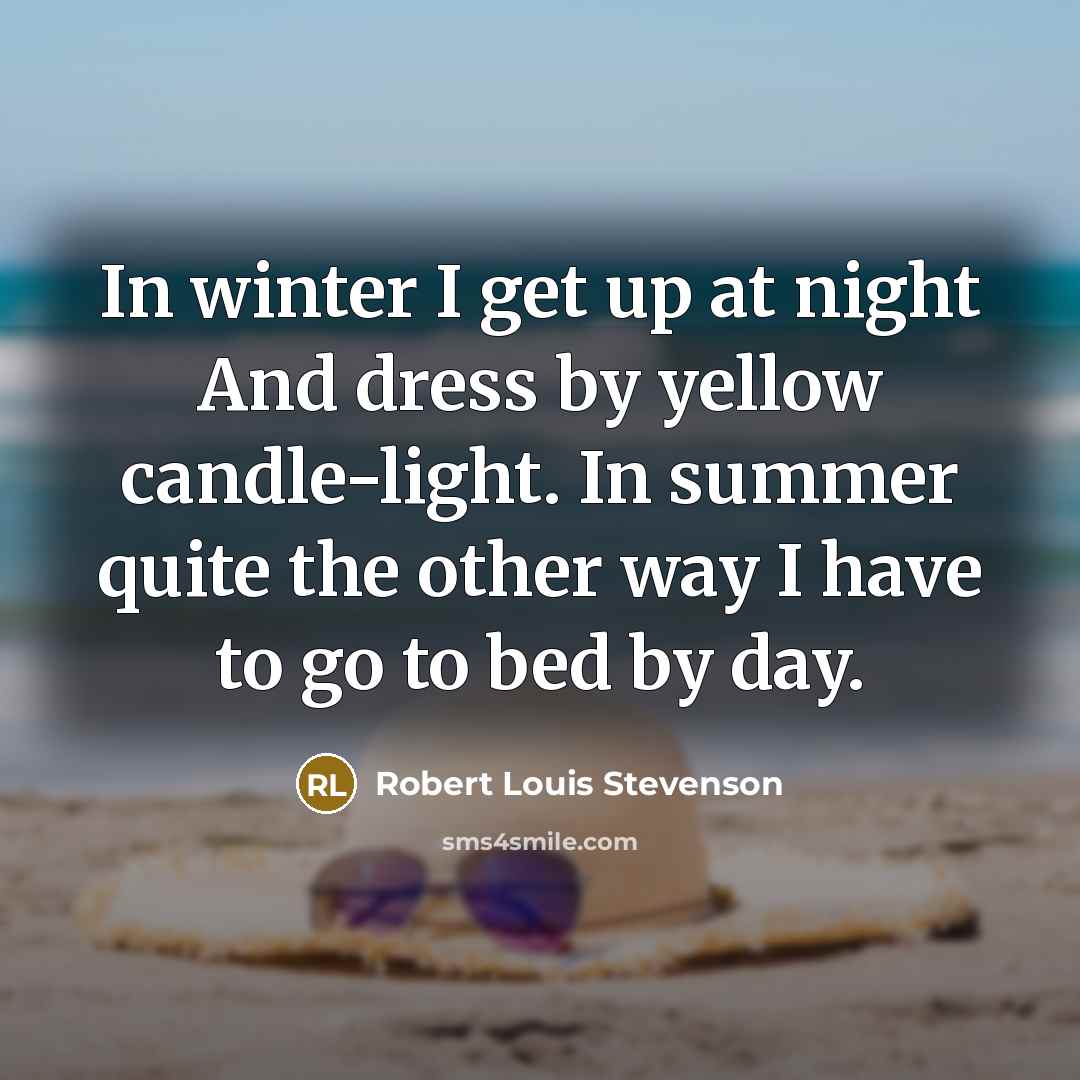 “In winter I get up at night And dress by…” quote by Robert Louis Stevenson