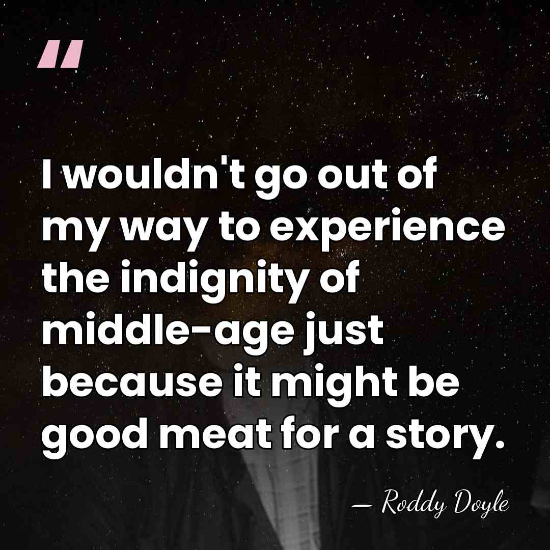 I wouldn't go out of my way to experience the indignity of&hellip; - Roddy Doyle