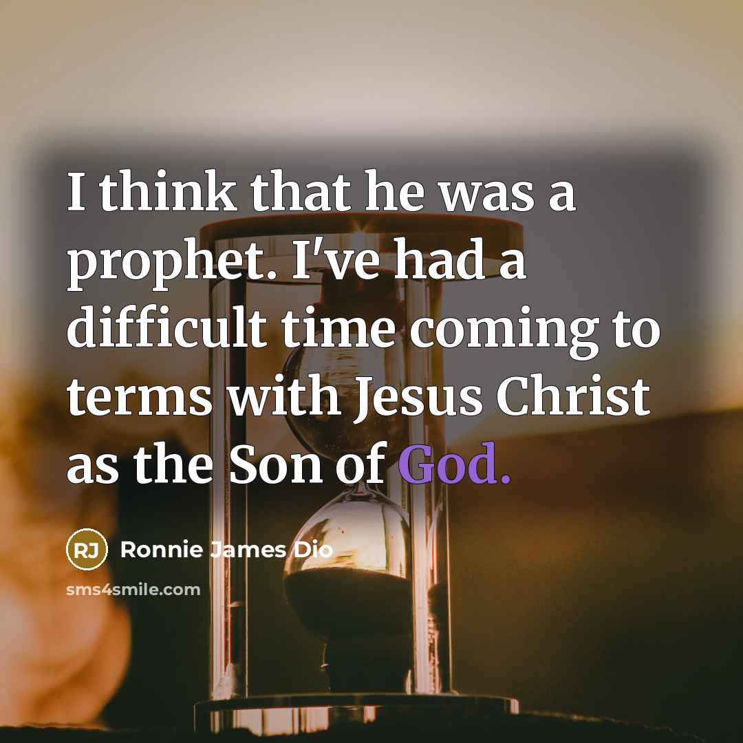 “I think that he was a prophet. I've had a…” quote by Ronnie James Dio