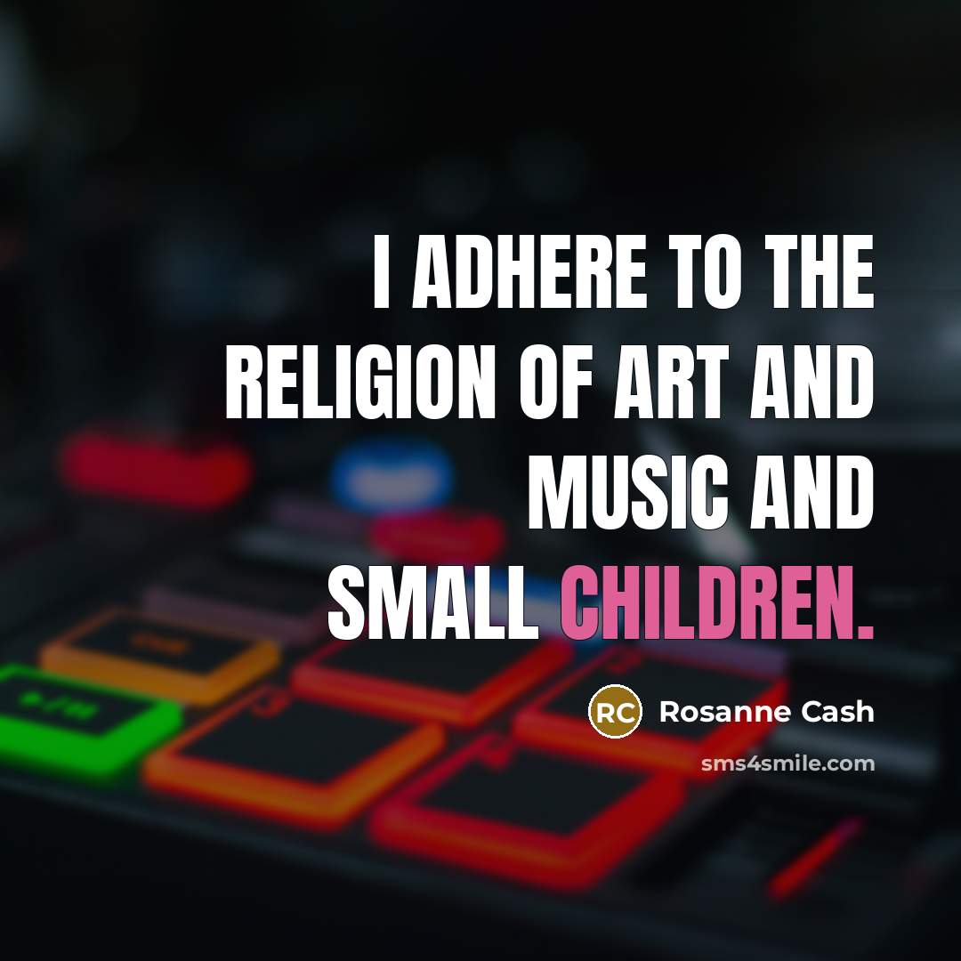 “I adhere to the religion of art and music and…” quote by Rosanne Cash
